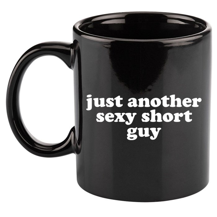 Just Another Sexy Short Guy Funny 11oz C Handle Ceramic Mug