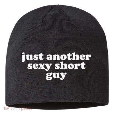 Just Another Sexy Short Guy Funny Sustainable Beanie