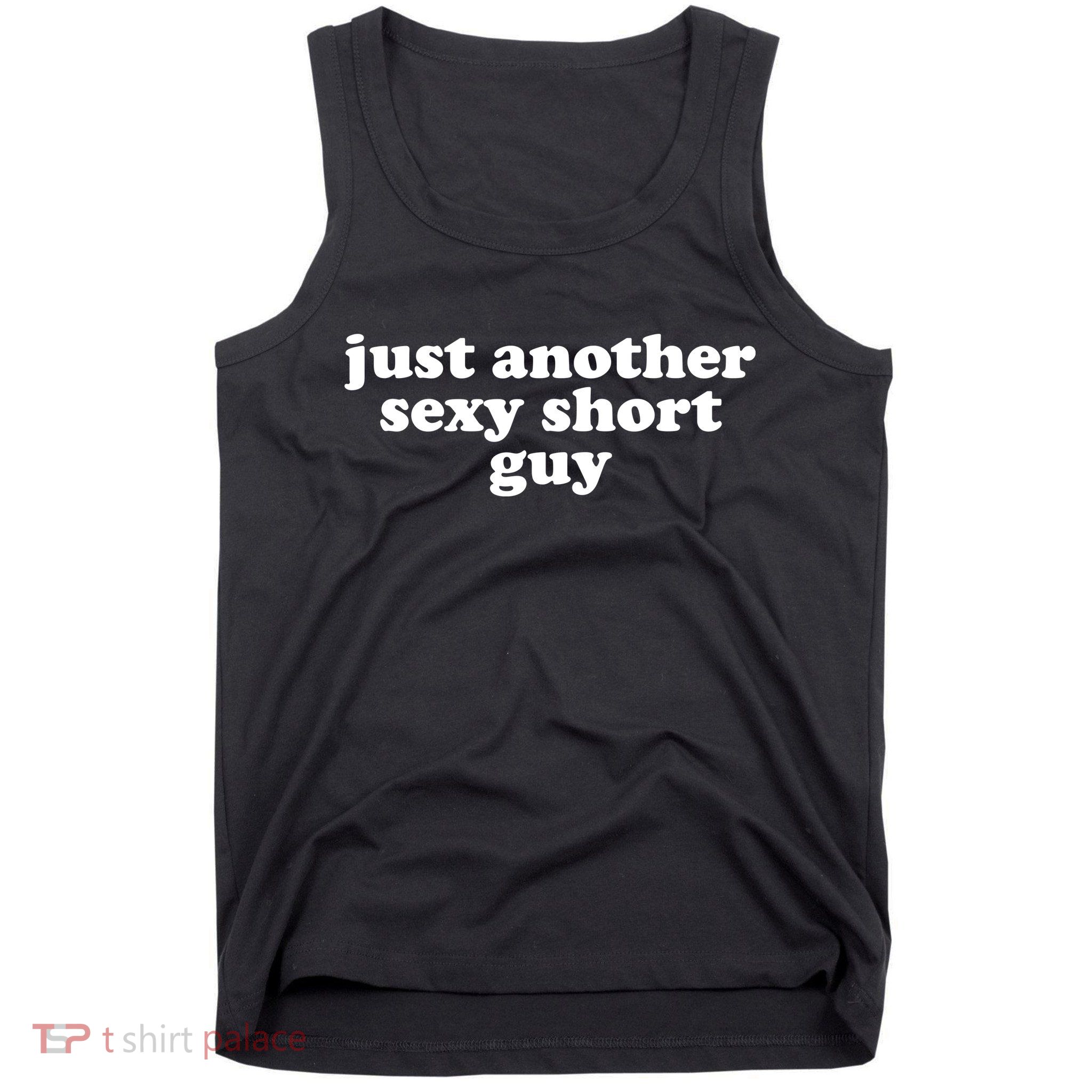 Just Another Sexy Short Guy Funny Tank Top