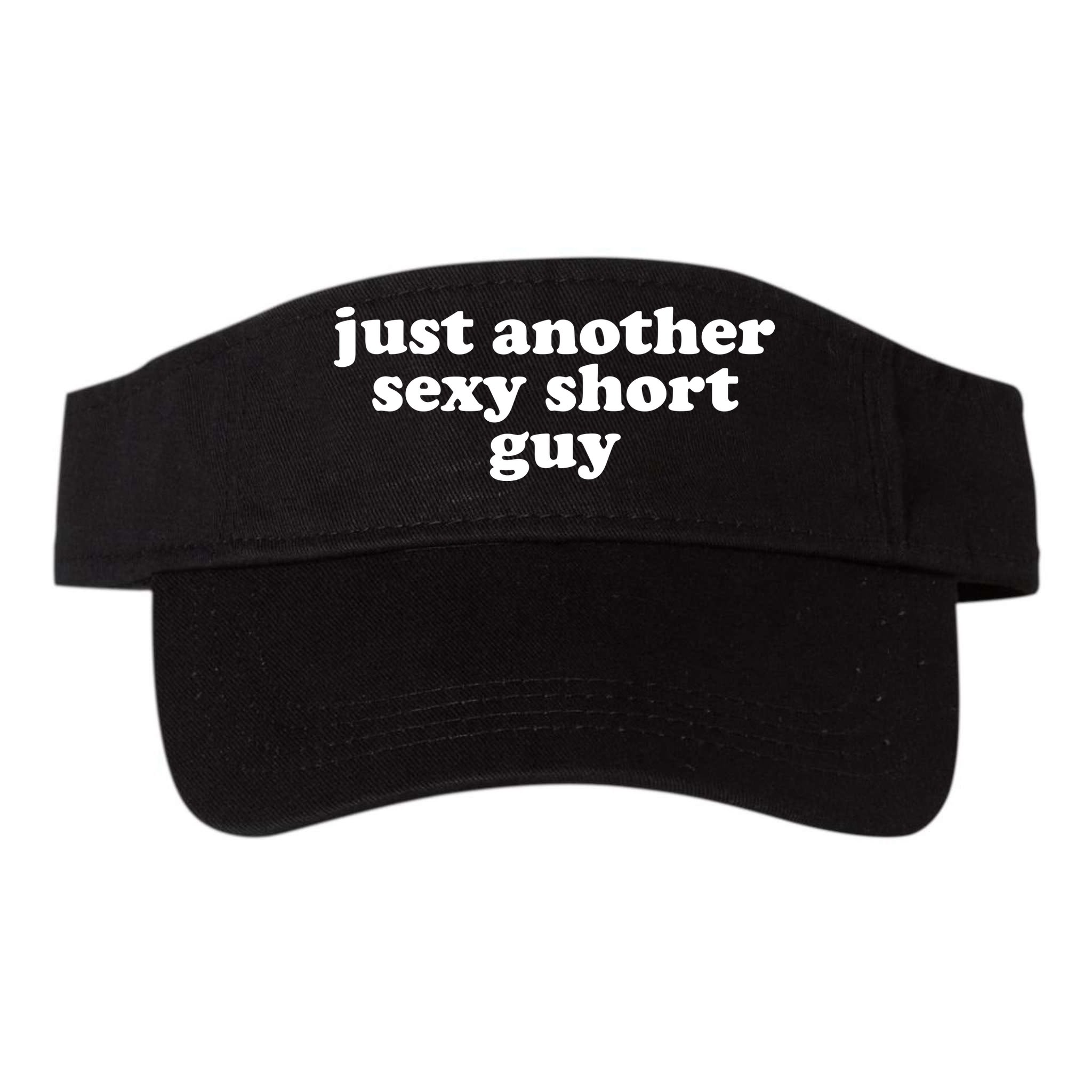 Just Another Sexy Short Guy Funny Visor