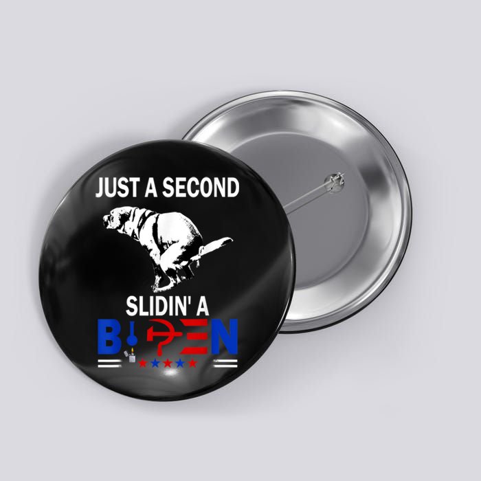 Just A Second Slidin' A Biden Funny Biden Button