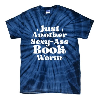 Just Another Sexy-Ass Bookworm | Funny Book Lover Gifts Tie-Dye T-Shirt