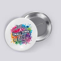 Just A Small Town Girl Button