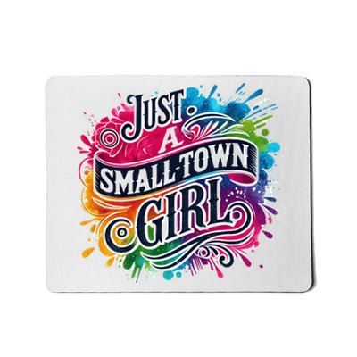 Just A Small Town Girl Mousepad