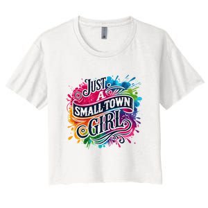 Just A Small Town Girl Women's Crop Top Tee