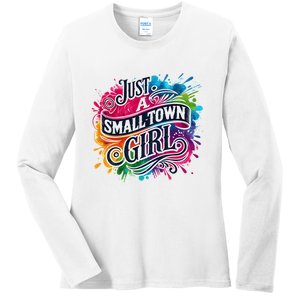 Just A Small Town Girl Ladies Long Sleeve Shirt