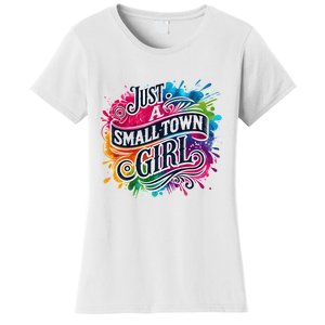 Just A Small Town Girl Women's T-Shirt