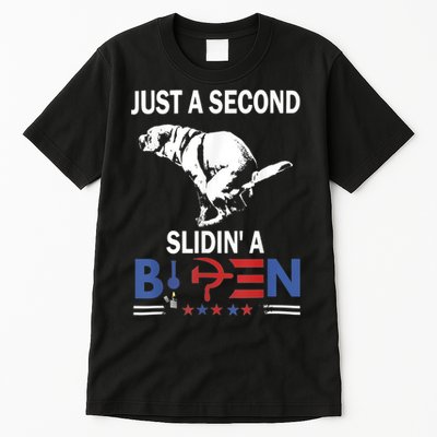 Just A Second Slidin' A Biden Tall T-Shirt