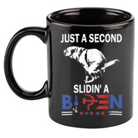 Just A Second Slidin' A Biden 11oz C Handle Ceramic Mug
