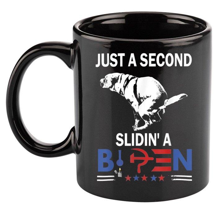 Just A Second Slidin' A Biden 11oz C Handle Ceramic Mug