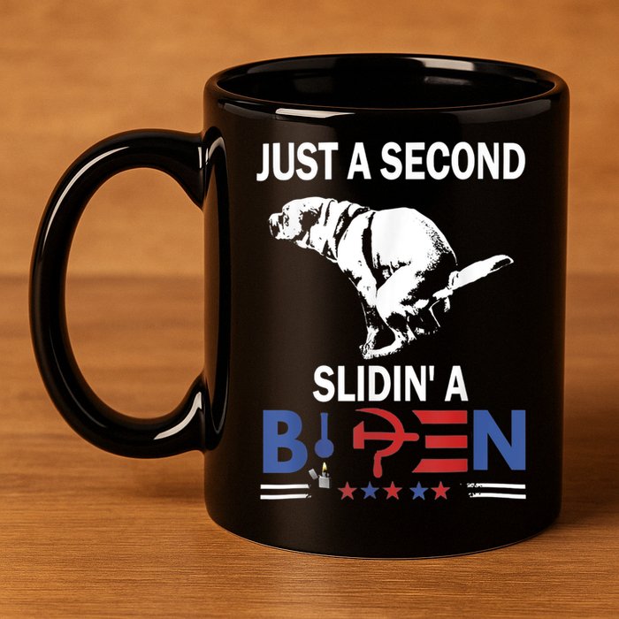 Just A Second Slidin' A Biden 11oz C Handle Ceramic Mug