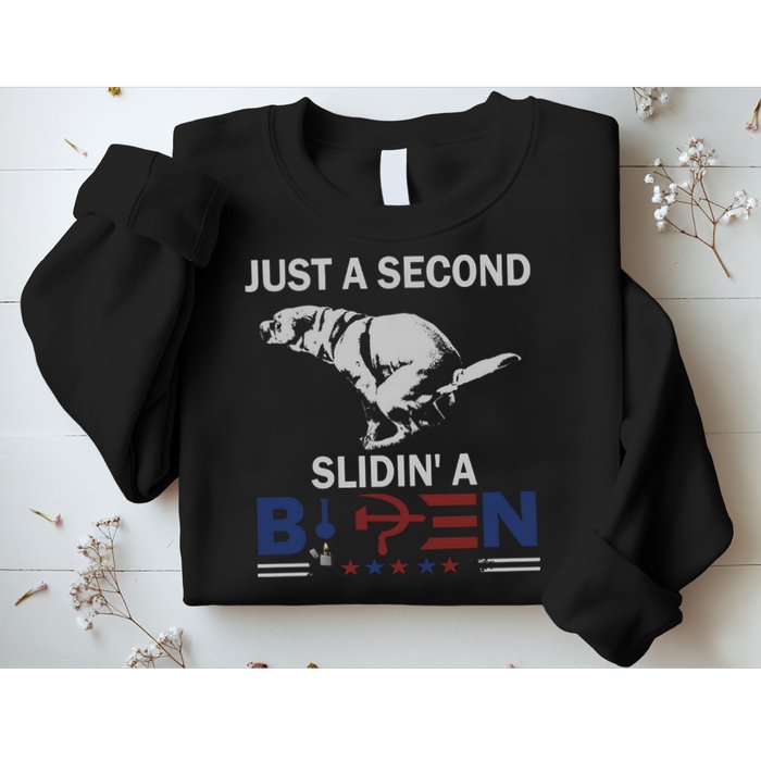 JUST A SECOND SLIDIN'A BIDEN Sweatshirt