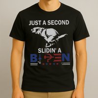 JUST A SECOND SLIDIN'A BIDEN T-Shirt
