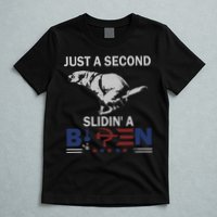 JUST A SECOND SLIDIN'A BIDEN T-Shirt
