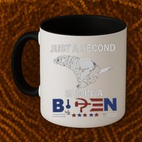 JUST A SECOND SLIDIN'A BIDEN Mug