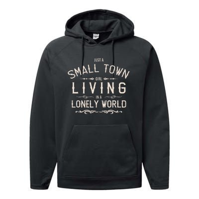 Just A Small Town Girl Living In A Lonely World Performance Fleece Hoodie