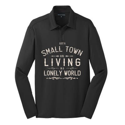 Just A Small Town Girl Living In A Lonely World Silk Touch Performance Long Sleeve Polo