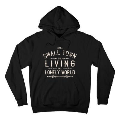 Just A Small Town Girl Living In A Lonely World Tall Hoodie