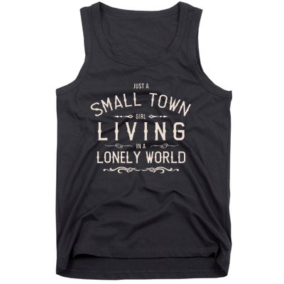 Just A Small Town Girl Living In A Lonely World Tank Top