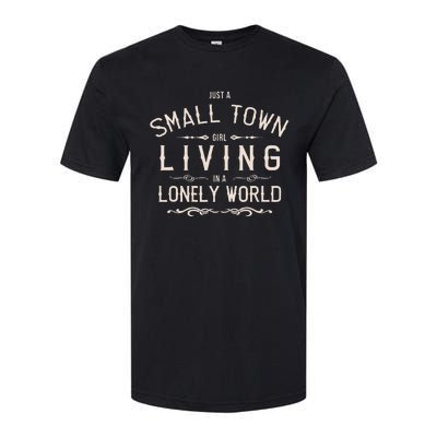 Just A Small Town Girl Living In A Lonely World Softstyle CVC T-Shirt