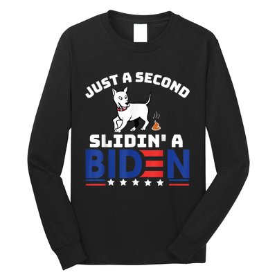 Just A Second Slidin’ A Biden – Funny Political Anti Biden Long Sleeve Shirt