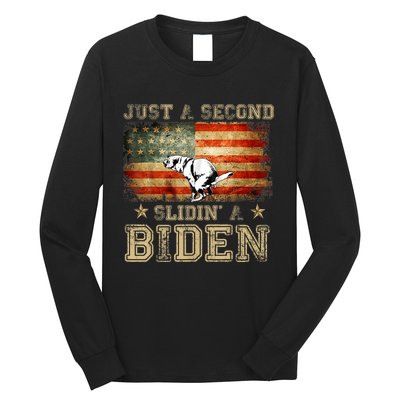 Just A Second Slidin’ A Biden – Funny Political Anti Biden Long Sleeve Shirt