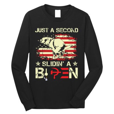 Just A Second Slidin A Biden Funny Saying Biden President Long Sleeve Shirt