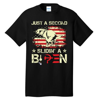 Just A Second Slidin A Biden Funny Saying Biden President Tall T-Shirt