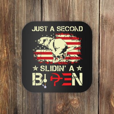 Just A Second Slidin A Biden Funny Saying Biden President Coaster