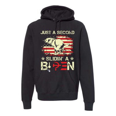 Just A Second Slidin A Biden Funny Saying Biden President Premium Hoodie