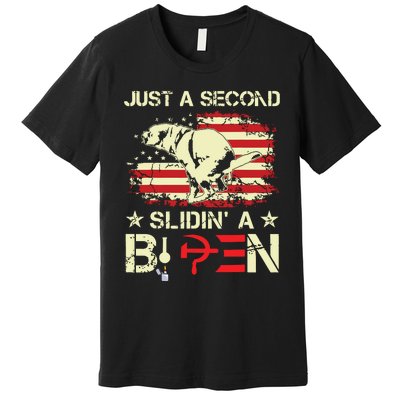 Just A Second Slidin A Biden Funny Saying Biden President Premium T-Shirt