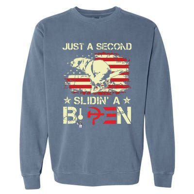 Just A Second Slidin A Biden Funny Saying Biden President Garment-Dyed Sweatshirt