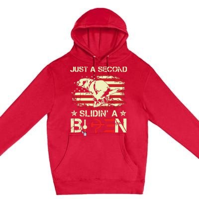 Just A Second Slidin A Biden Funny Saying Biden President Premium Pullover Hoodie