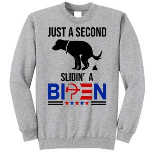 Just A Second Slidin A Biden Funny Dog Tall Sweatshirt