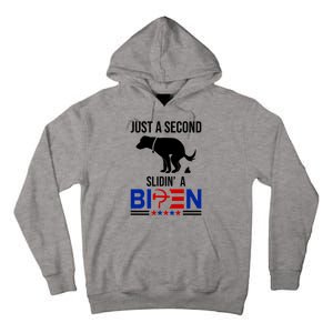 Just A Second Slidin A Biden Funny Dog Tall Hoodie