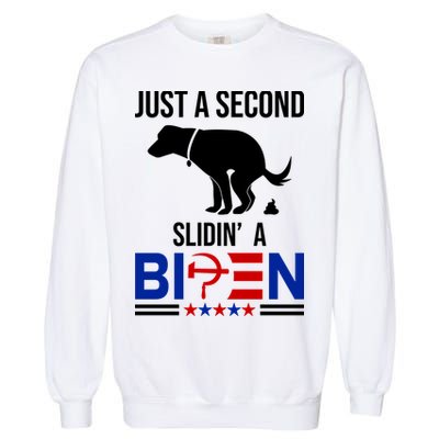 Just A Second Slidin A Biden Funny Dog Garment-Dyed Sweatshirt