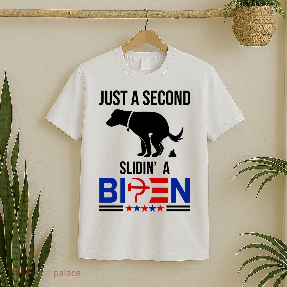 Just A Second Slidin A Biden Funny Dog T-Shirt