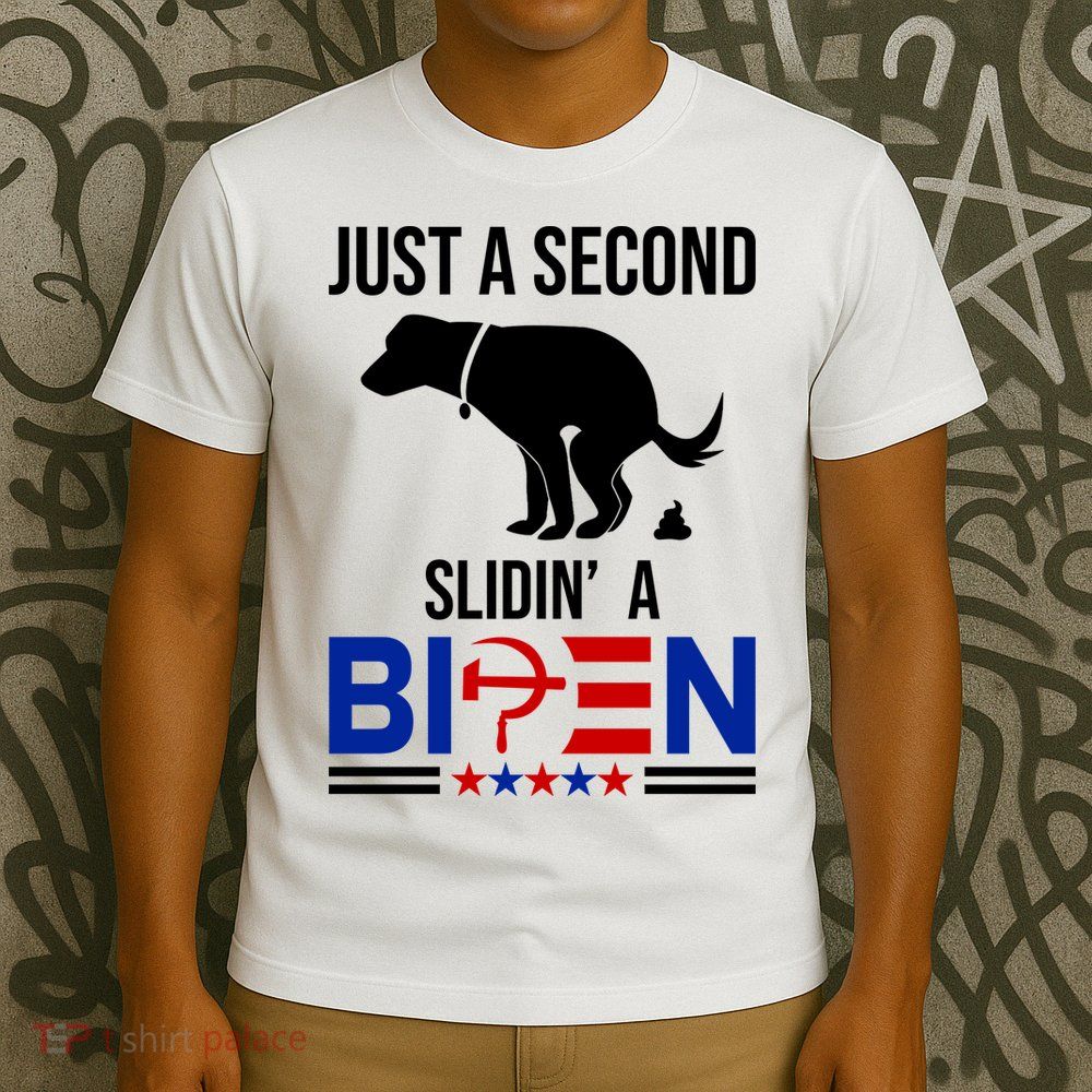 Just A Second Slidin A Biden Funny Dog T-Shirt