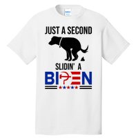 Just A Second Slidin A Biden Funny Dog Tall T-Shirt