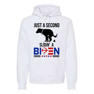 Just A Second Slidin A Biden Funny Dog Premium Hoodie