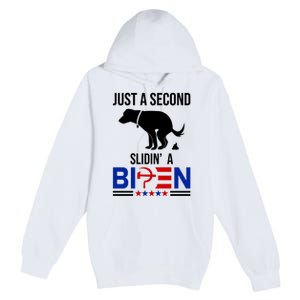 Just A Second Slidin A Biden Funny Dog Premium Pullover Hoodie