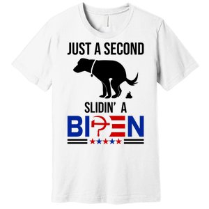 Just A Second Slidin A Biden Funny Dog Premium T-Shirt