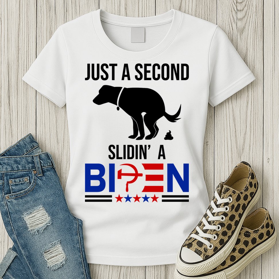 Just A Second Slidin A Biden Funny Dog Womens T-Shirt