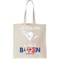 Just A Second Slidin A Biden Tote Bag