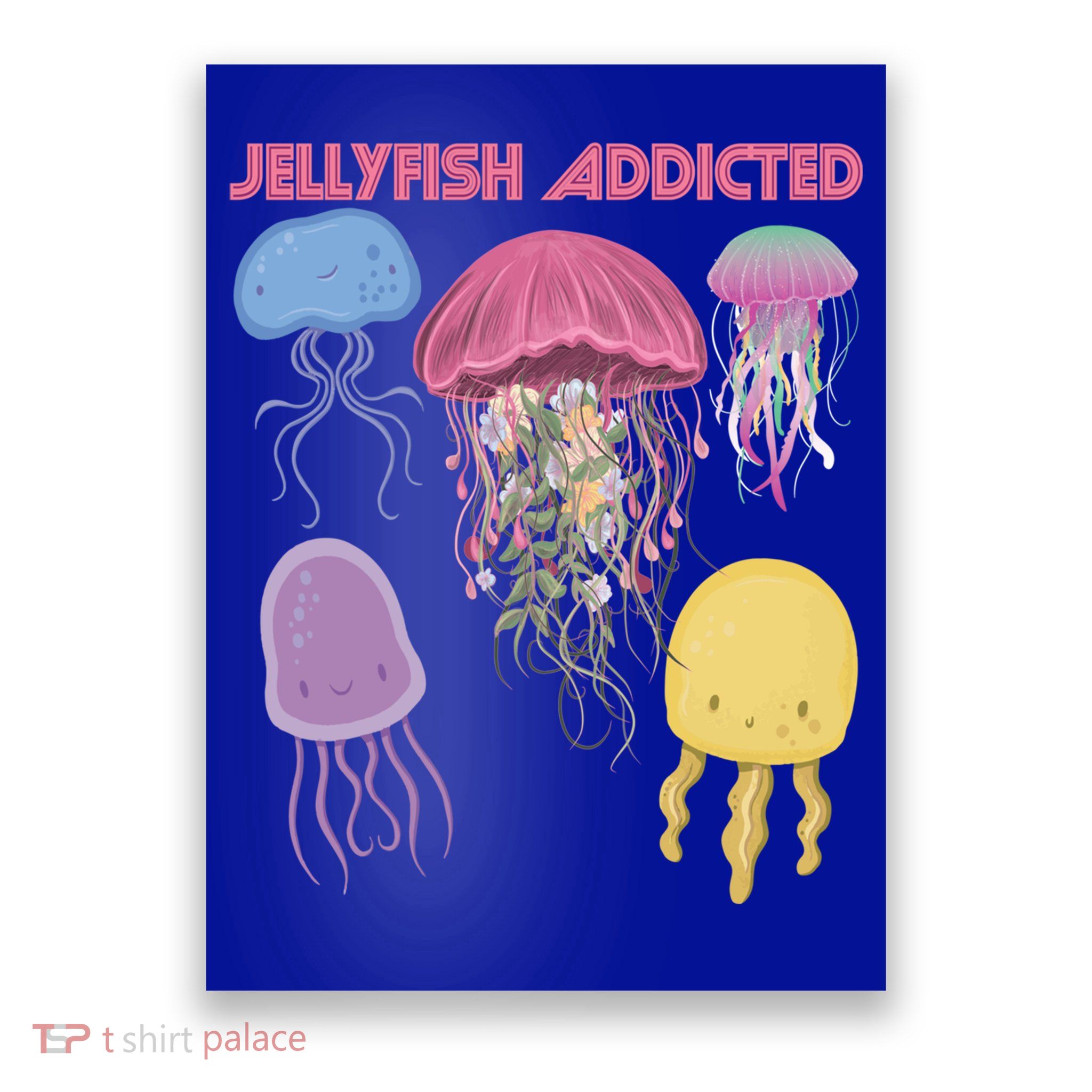 Jellyfish Addicted Sea Souvenir Ocean Life Underwater Fish Funny Gift Poster