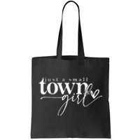 Just A Small Town Girl Funny Women Tote Bag