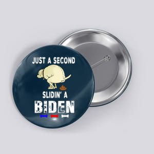 Just A Second SLiding' Funny Saying Biden President Button