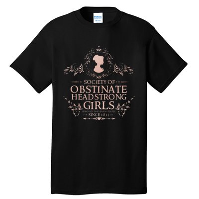 Jane Austen Society Of Obstinate Headstrong Tall T-Shirt