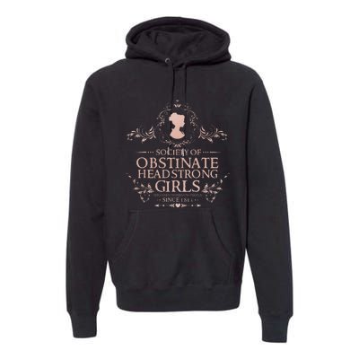 Jane Austen Society Of Obstinate Headstrong Premium Hoodie