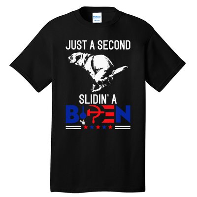 Just A Second Slidin A Biden Humour Biden Tall T-Shirt